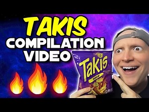Takis Compilation