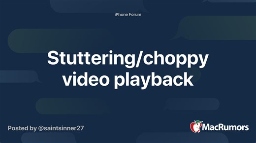 Stuttering/choppy video playback