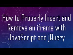 How to Properly Insert and Remove an iframe with JavaScript and jQuery