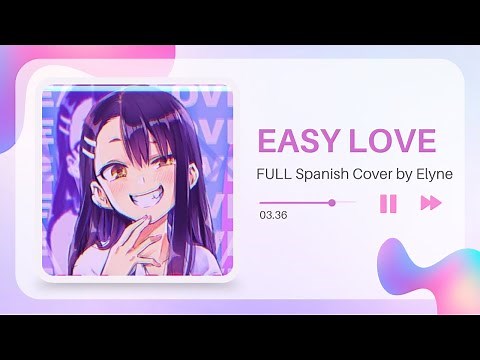❀ᴇʟɪɪ. Easy Love『Ijiranaide, Nagatoro-san Opening 1』 (FULL Cover Español)