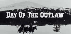Day of the Outlaw (1959) Robert Ryan, Burl Ives, Tina Louise.  Western