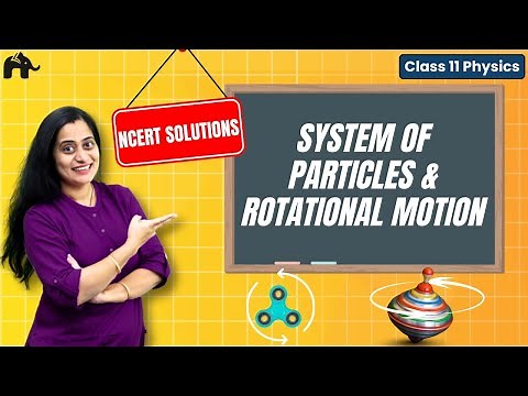 System of particles & Rotational motion Class 11 Physics NCERT Solutions | NCERT Chapter 6 CBSE