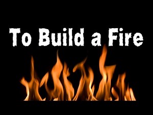 To Build a Fire by Jack London: Analysis & Synopsis