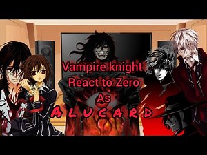 Vampire knight react to Zero as Alucard