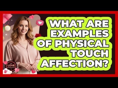 What Are Examples Of Physical Touch Affection?