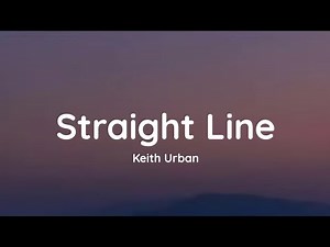 Keith Urban - Straight Line (lyrics)