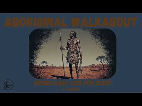 Aboriginal Walkabout Sleep Story | 2.5 Hour Boring History for Deep Sleep (Part 1) Travel Australia
