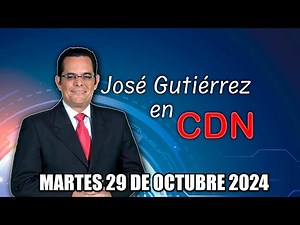 JOSÉ GUTIÉRREZ EN CDN - 29 DE OCTUBRE 2024