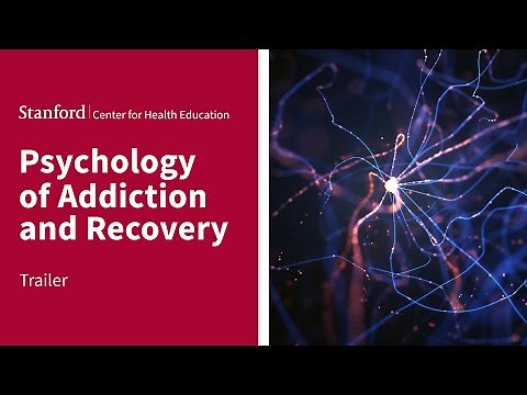 Stanford (SCHE) Psychology of Addiction and Recovery | Trailer