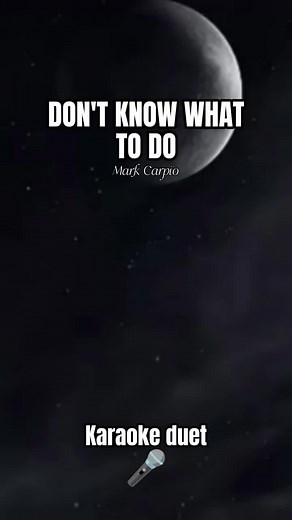 Don't Know What To Do - Mark Carpio Karaoke Lyrics