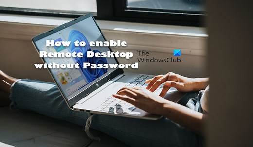 How to enable Remote Desktop without Password in Windows 11/10