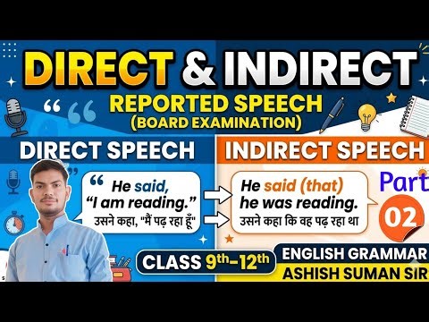 Direct and Indirect Speech | Narration | Complete Grammar for Class 9,10,11 & 12 Ashish Suman Sir