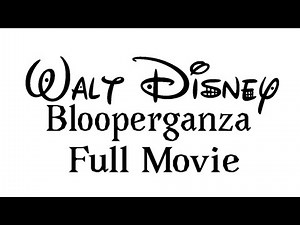 Walt Disney Blooperganza Full Movie
