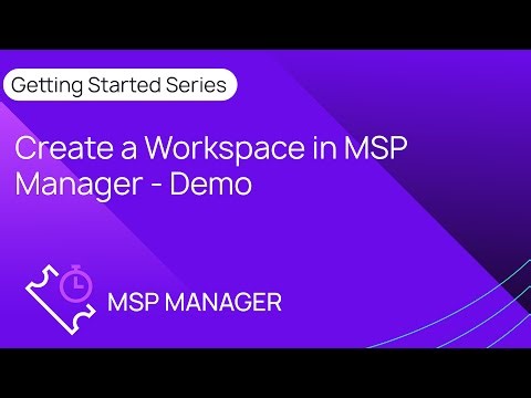 Create a Workspace in MSP Manager - Demo