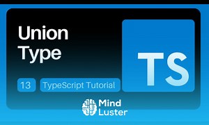 Mind Luster - Learn 13 Union Type TypeScript Tutorial for Beginners