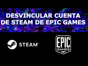 Cómo desvincular cuenta de STEAM de EPIC GAMES