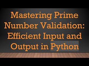 Mastering Prime Number Validation: Efficient Input and Output in Python