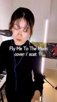 Fly Me To The Moon cover - scat 🩵