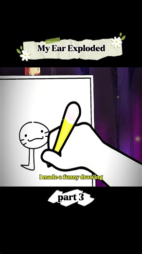 My Ear Exploded : Part 3