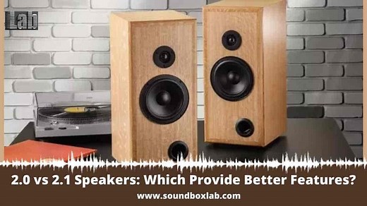 2.0 vs 2.1 Speakers: Which Provide Better Features?