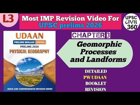 L3: Geomorphic Processes and Landforms - Geography Revision UPSC Prelims 2026 | PW Udaan