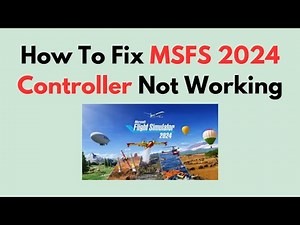How To Fix MSFS 2024 Controller Not Working