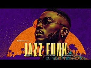 Ultimate Funky Jazz Funk Mix Grooves & Soulful Beats for Your Playlist 2025 🔥🕺💃