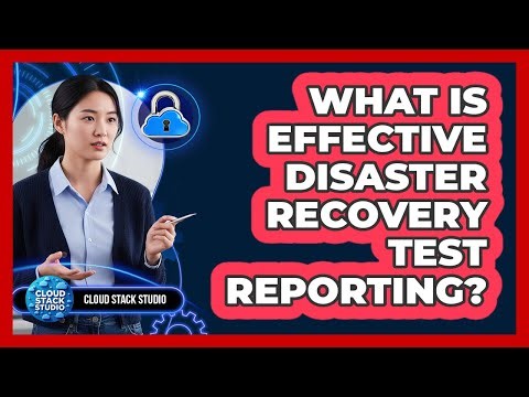 What Is Effective Disaster Recovery Test Reporting?