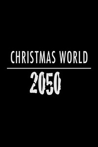 Christmas World 2050 (2006) - TV Show