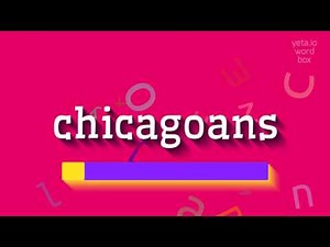 How to say "chicagoans"! (High Quality Voices)