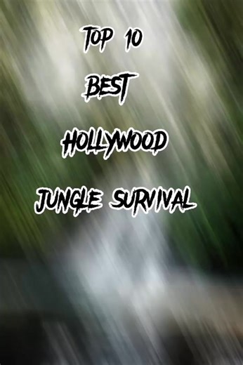 Top 10 Jungle Adventure Movies 2024 - Must Watch Survival Films