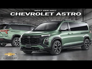 CHEVROLET ASTRO VAN 2027 The Rebirth of a Legendary Van ? Redesigned
