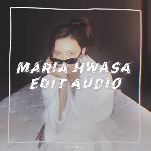 maria hwasa [edit audio]