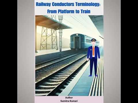 Railway Conductors Terminology: From Platform to Train - Sumitra Kumari