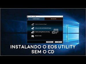 Instalação do Canon EOS Utility sem o CD original - Tutorial Fácil
