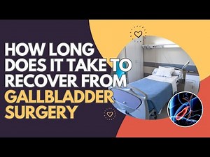 How Long Does It Take to Recover from Gallbladder Surgery