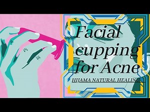 Facial cupping for Acne | How does facial cupping help for acne? Hijama Natural Healing