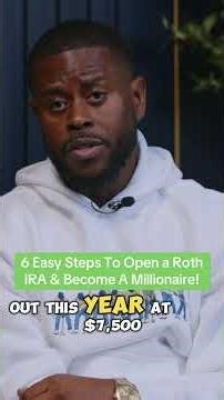 6 Easy Steps To Open a Roth IRA & Become a Millionaire.