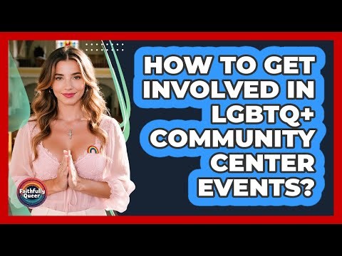 How To Get Involved In LGBTQ+ Community Center Events?