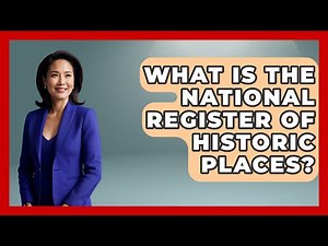 What Is The National Register Of Historic Places? - Archaeology Quest