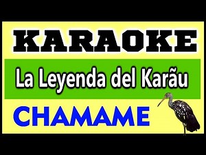 KARAOKE CHAMAME - La Leyenda del Karau