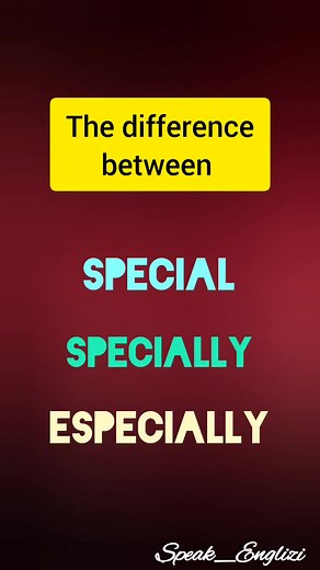 confusing words in English: the difference between special specially and especially