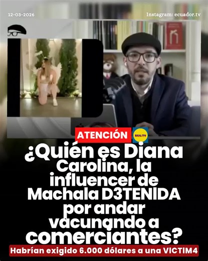 #ATENCIÓN | ¿Quién es Diana Carolina, la influencer de Machala D3TENlDA por andar vacunando a comerciantes? 🚨.