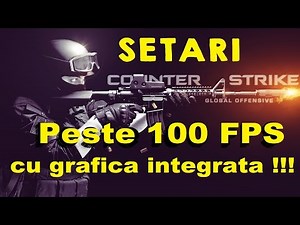 SETARI CS:GO - Peste 100 FPS cu grafica integrata din procesor !