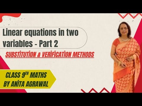 Linear equations in two variables - Part 2 (Substitution & Verification methods) by Anita Agrawal