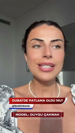 Model Duygu Çakmak says, "There was no explosion in Dubai."