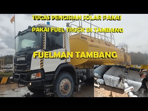 Cara pengisian (Refueling) Fuel Solar ke tangki Bahan bakar - Fuel Truck Scania XT P360 di Tambang