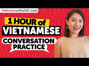 1 Hour of Vietnamese Conversation Practice - Native Speaking Skills