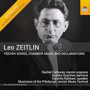 Leo Zeitlin - Rachel Calloway, Guenko Guechev, Daniella Rabbani, Musicians Of The Pittsburgh Jewish Music Festival - Yiddish Songs, Chamber Music And Declamations