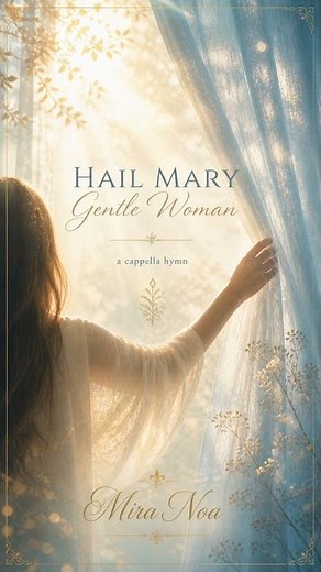 Hail Mary Gentle Woman — a cappella | Hymn Diary #6-2